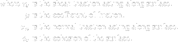 \begin{align*}\mbox{where }\tau_{s}&\mbox{ is the shear traction acting alongs......ongsurface.}\\c_{o}&\mbox{ is the cohesion of the surface.}\\\end{align*}